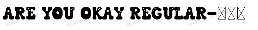 Are You Okay Regular字体转换 Are You Okay Regular字体转换